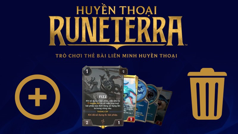 Cách thêm, xóa bộ bài trong Huyền Thoại Runeterra (LoR)