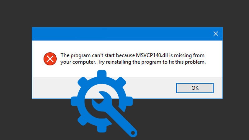 5 cách khắc phục lỗi msvcp140.dll is missing trên máy tính Windows