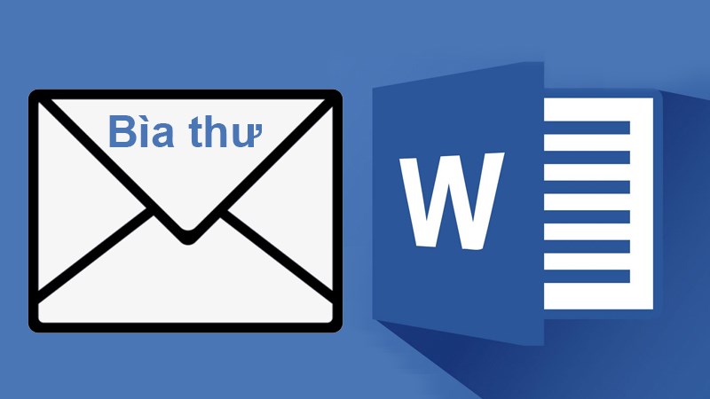 Cách làm phong bì thư trên word 2010 chi tiết từng bước