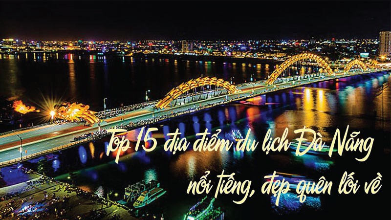Top 15 địa điểm du lịch tại Đà Nẵng