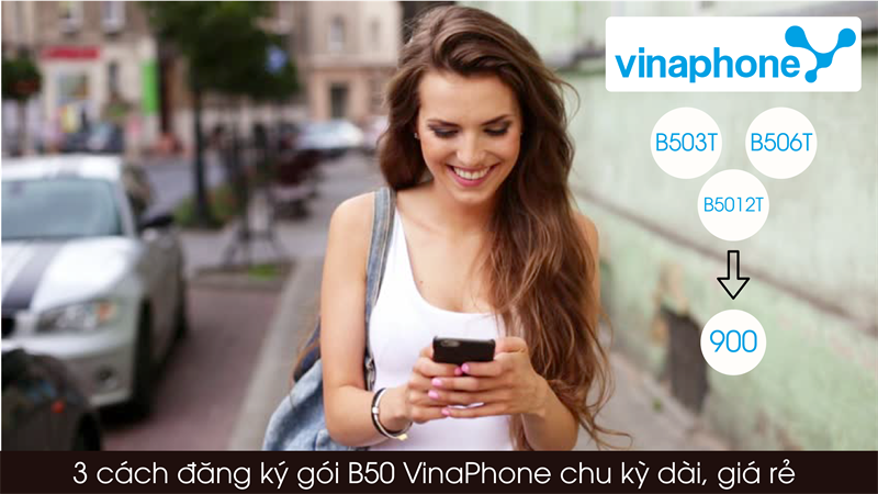 3 cách đăng ký gói B50 VinaPhone chu kỳ dài, giá rẻ