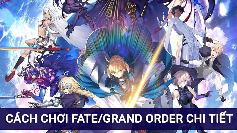 Hướng dẫn cách chơi Fate/Grand Order cho người mới chơi 