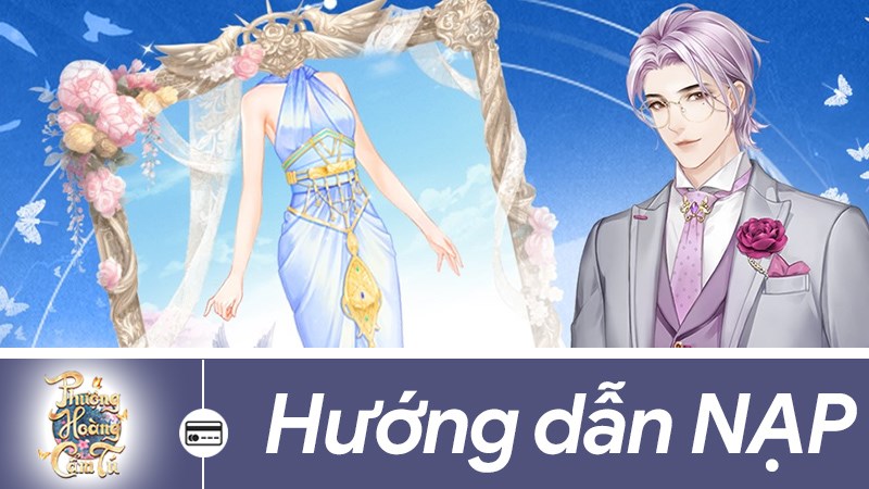 Hướng dẫn nạp thẻ Phượng Ho&agrave;ng Cẩm T&uacute;