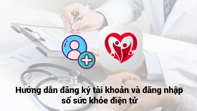 Hướng dẫn đăng k&yacute; t&agrave;i khoản v&agrave; đăng nhập sổ sức khỏe điện tử theo d&otilde;i ti&ecirc;m chủng