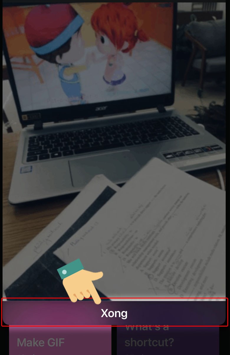 nhấn vào mục Xong để hình ảnh này được lưu trực tiếp vào thư viện ảnh nhấn vào mục Xong để hình ảnh này được lưu trực tiếp vào thư viện ảnh