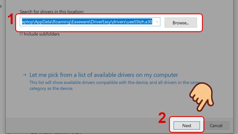 Nhấn Browse và dẫn link đến thư mục bạn đã tải driver khi nãy, chọn Next