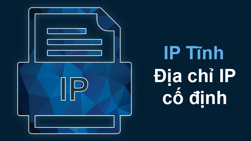 IP Static hay còn gọi là IP tĩnh