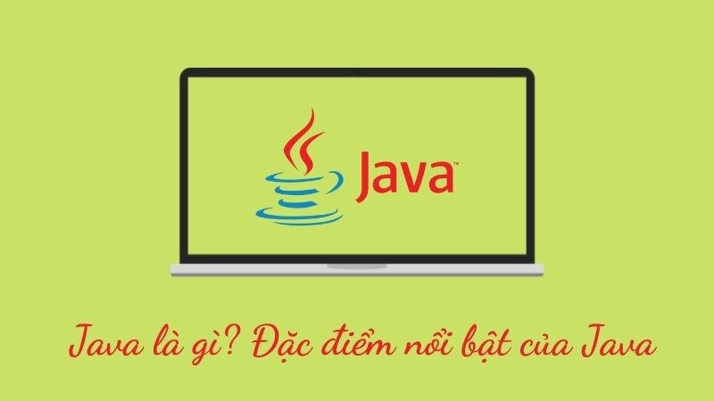 Đặc điểm nổi bật của Java
