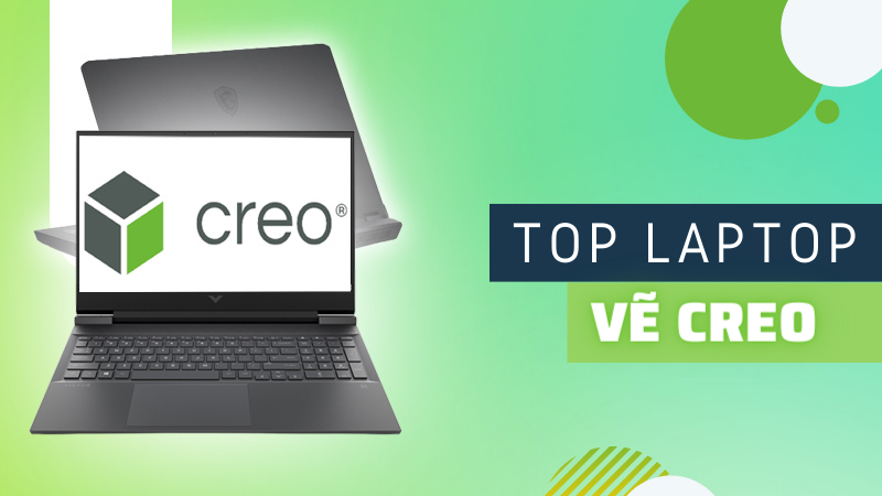 Top 10 laptop vẽ Cereo tốt, cấu h&igrave;nh &ldquo;xịn s&ograve;&rdquo; cho d&acirc;n kỹ thuật