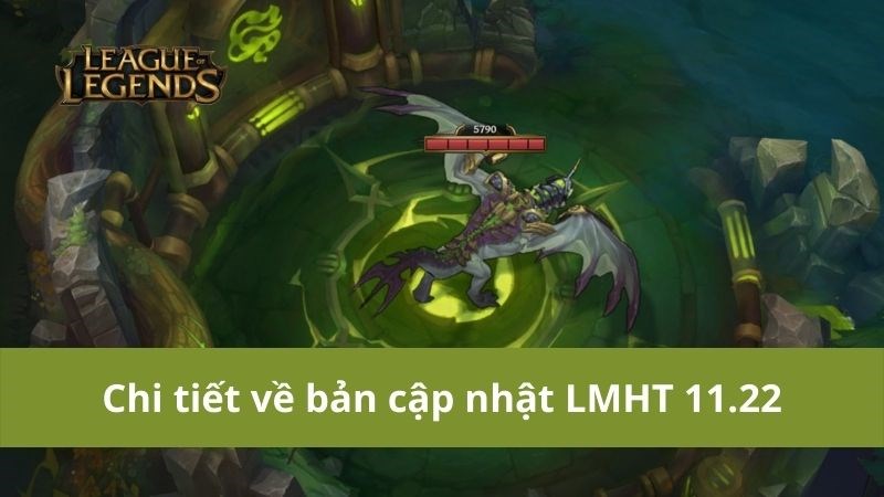 Chi tiết bản cập nhật LMHT 11.22 