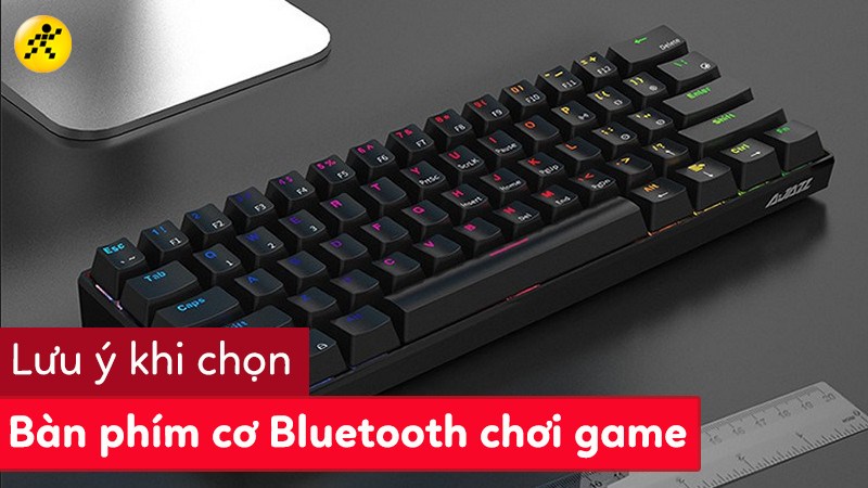 Lưu &yacute; khi chọn b&agrave;n ph&iacute;m cơ Bluetooth chơi game