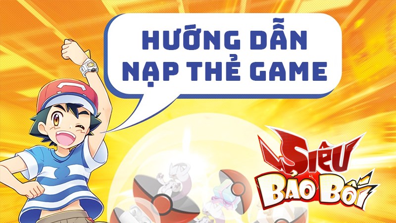 Nạp thẻ game Si&ecirc;u Bảo Bối