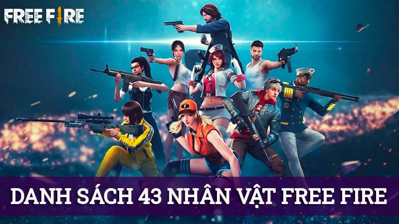 Danh sách 43 nhân vật trong Free Fire