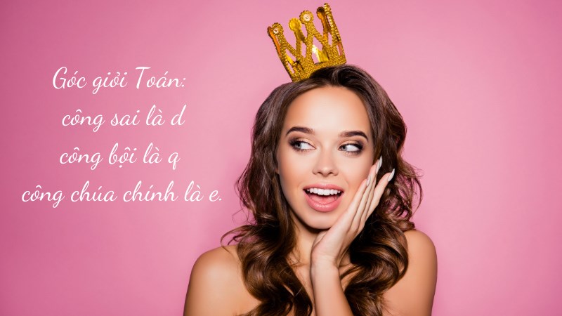 Góc giỏi Toán:  công sai là d công bội là q  công chúa chính là e.