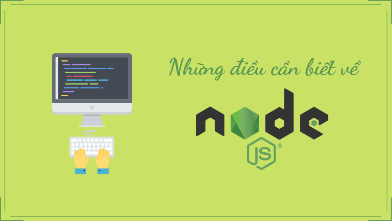 Node.js là gì? Những điều cần biết về Node.js