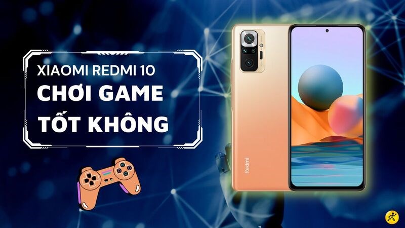 Xiaomi Redmi 10 chơi game tốt kh&ocirc;ng? Kẻ hủy diệt ph&acirc;n kh&uacute;c gi&aacute; rẻ