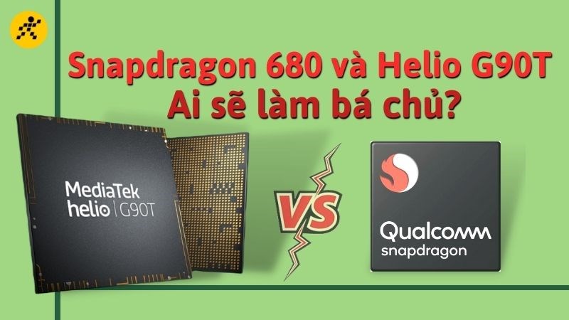 Snapdragon 680 và Helio G90T