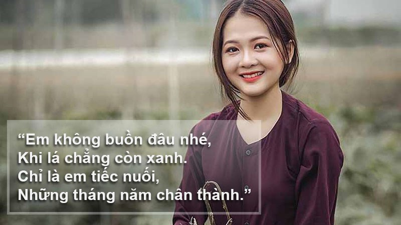 Em không buồn đâu nhé, khi lá chẳng còn xanh. Chỉ là em tiếc nuối, những tháng năm chân thành