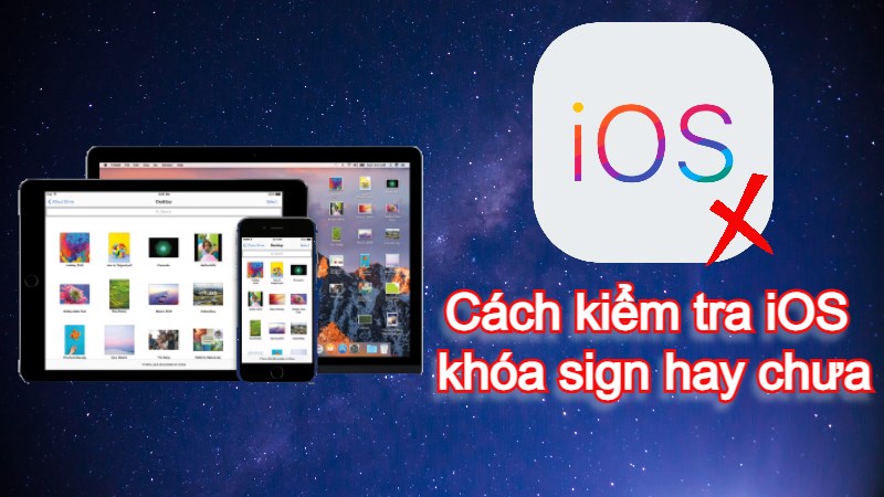 Cách kiểm tra iOS khóa sign hay chưa khi hạ cấp iOS