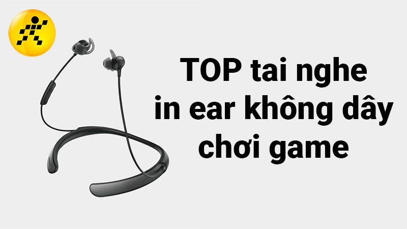 TOP 15 tai nghe in ear kh&ocirc;ng d&acirc;y chơi game tốt nhất 2022