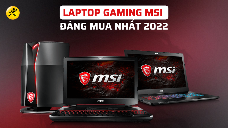 5 laptop chơi game MSI giá rẻ, đáng mua nhất  