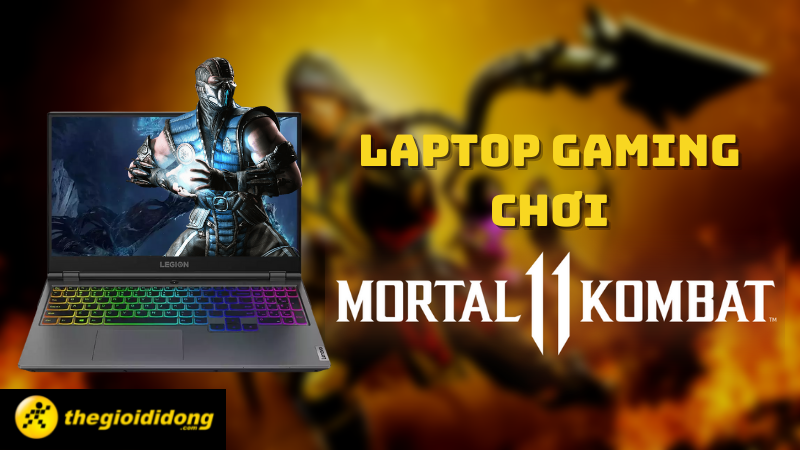 Tổng hợp 11 laptop chơi game Mortal Kombat 11 cực mượt m&agrave;