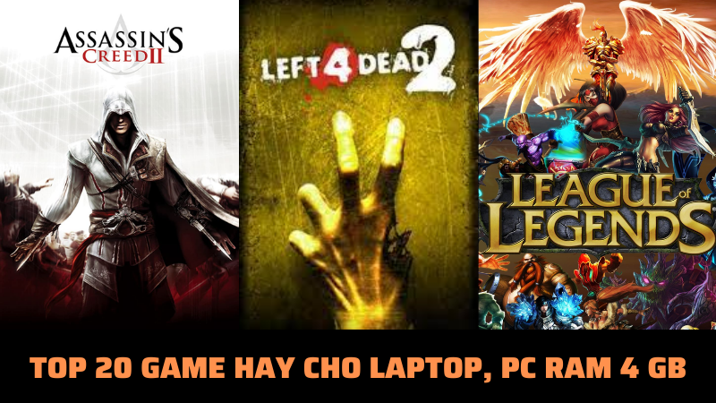 Hãy theo dõi TOP 20 game hay cho laptop, PC 4GB RAM bạn không thể bỏ lỡ nhé