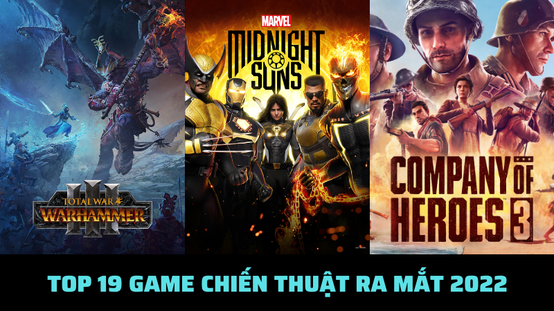 Đừng bỏ lỡ Top 19 game chiến thuật cực l&ocirc;i cuốn ra mắt v&agrave;o năm 2022 sắp tới bạn nh&eacute;