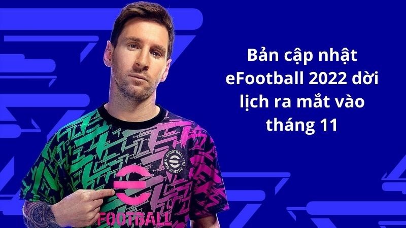 Bản cập nhật eFootball 2022 dời lịch phát hành vào tháng 11