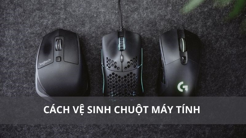 C&aacute;ch vệ sinh chuột m&aacute;y t&iacute;nh đ&uacute;ng c&aacute;ch