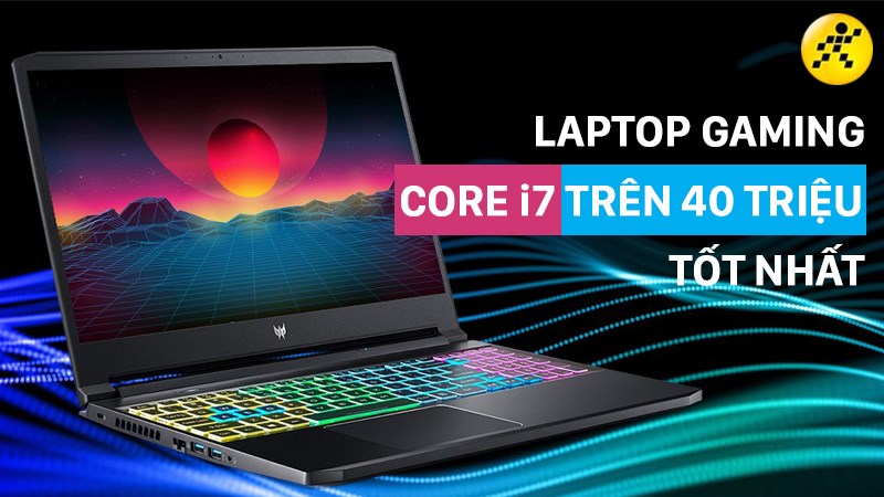 Top 8 laptop gaming core i7 tr&ecirc;n 40 triệu tốt đ&aacute;ng mua nhất 2022