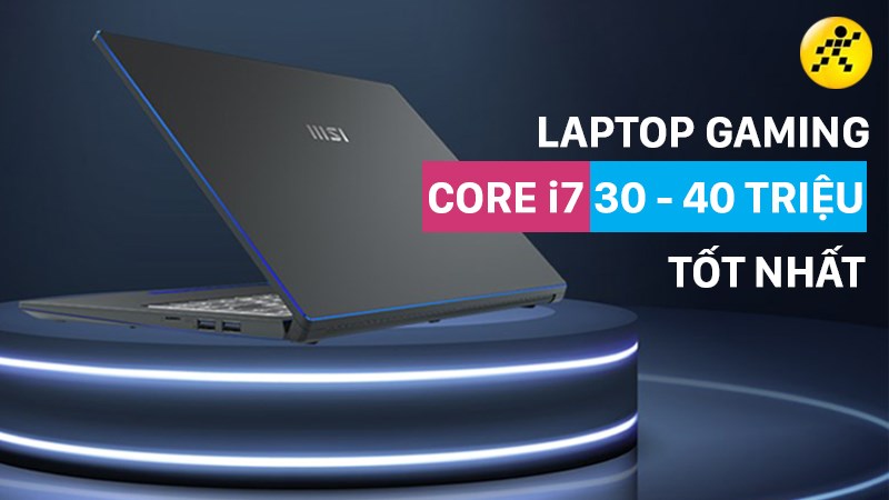 Top 9 laptop gaming core i7 cao cấp 30 - 40 triệu đ&aacute;ng mua nhất 2022