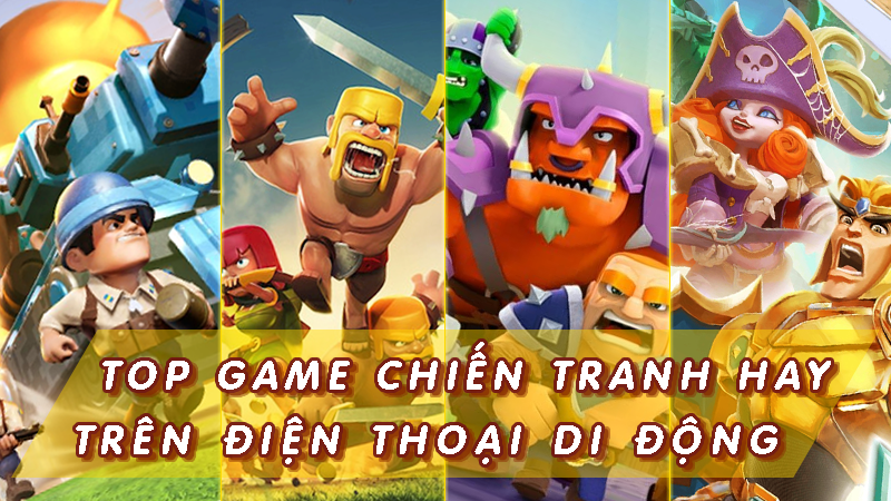 Top game chiến tranh hay nhất trên điện thoại