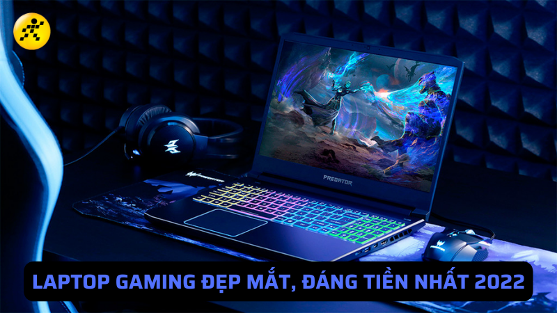 Top 10 laptop gaming đẹp, đáng đồng tiền bát gạo nhất 2022
