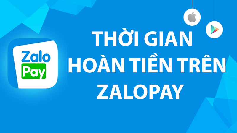 Quy định và thời gian tiền hoàn về ví Zalopay