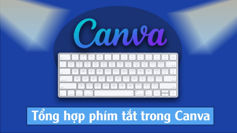 Tổng hợp phím tắt trong Canva