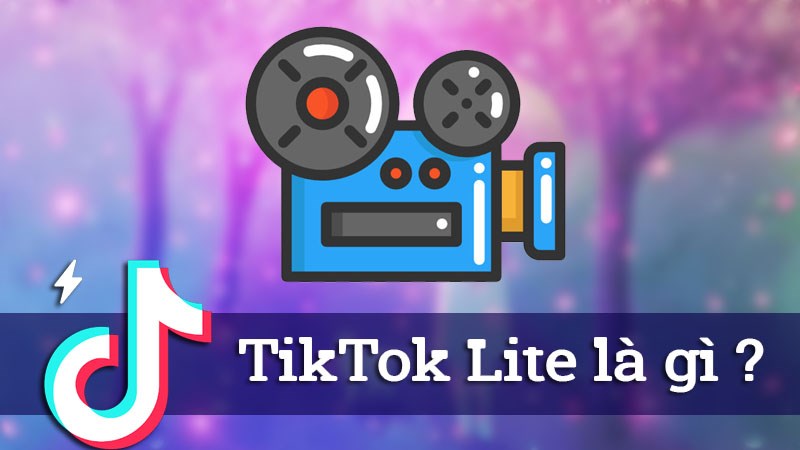 TikTok Lite là gì? TikTok Lite và TikTok khác nhau như thế nào?