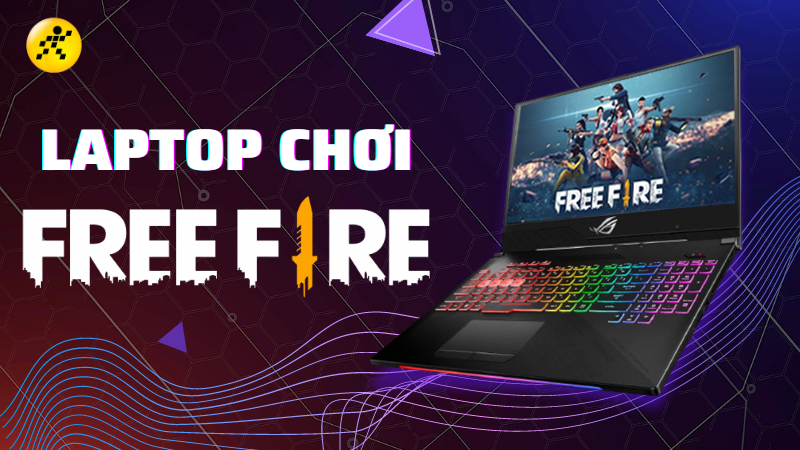 10 laptop chơi Free Fire tốt nhất 10 laptop chơi Free Fire tốt nhất