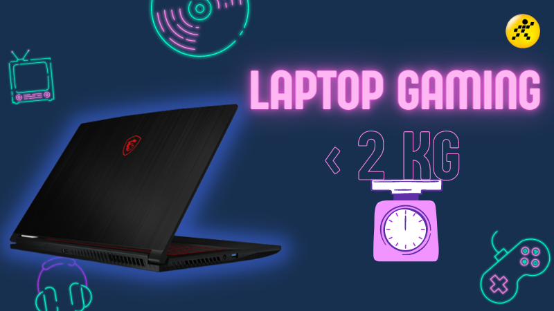 5 laptop gaming dưới 2kg tốt nhất 2022