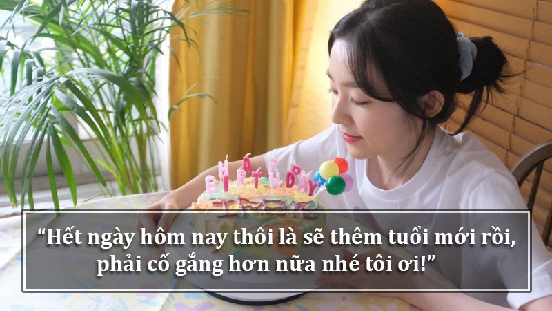 Hết ngày hôm nay thôi là sẽ thêm tuổi mới rồi, phải cố gắng hơn nữa nhé tôi ơi!