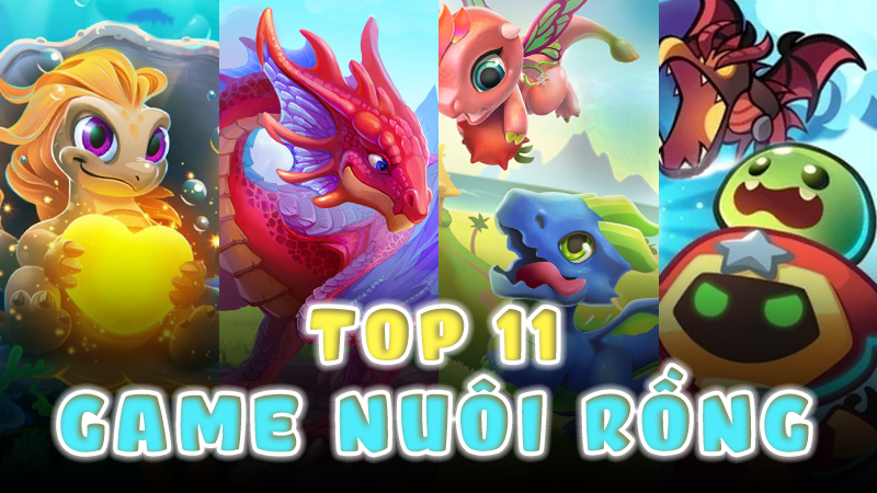 Top 11 tựa game nuôi rồng online và offline hay và dễ thương nhất