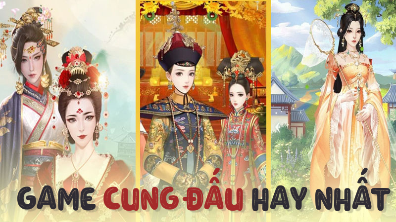 Top 12 Game Cung Đấu Ngôn Tình Hay Nhất Trên Điện Thoại