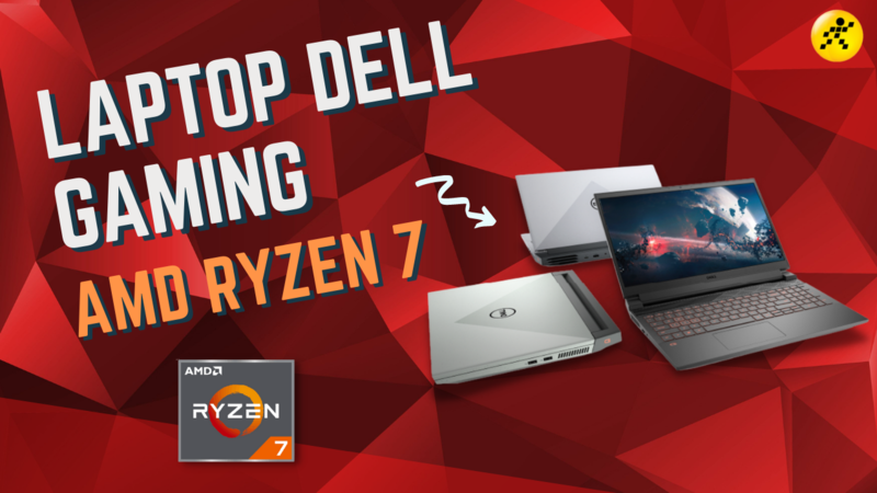 Top 5 laptop Dell AMD Ryzen 7 chiến game siêu đỉnh 2022