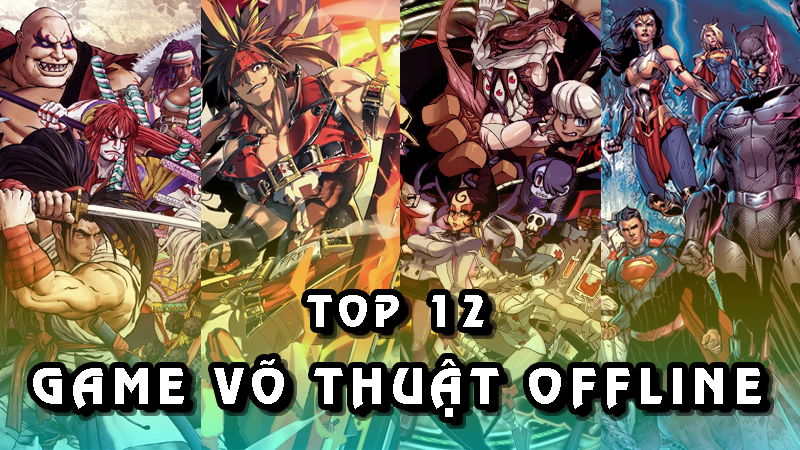 Top 12 game võ thuật Offline hay và hấp dẫn nhất