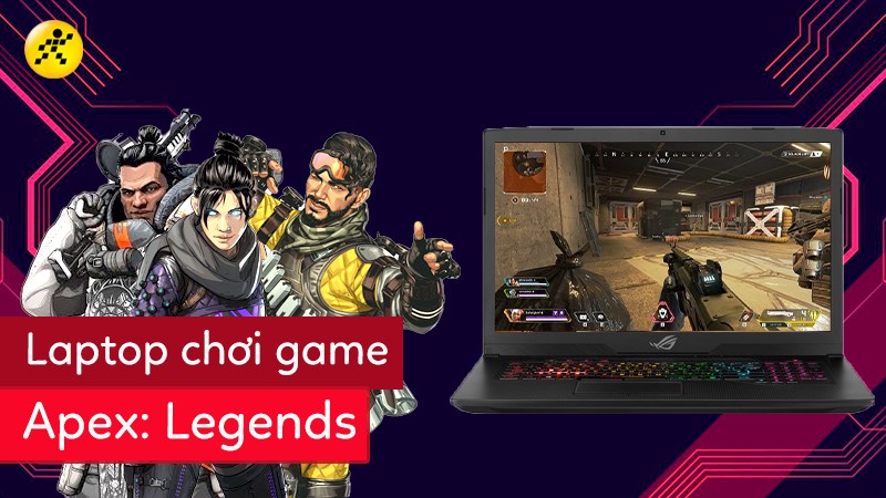 Laptop chơi game Apex: Legends