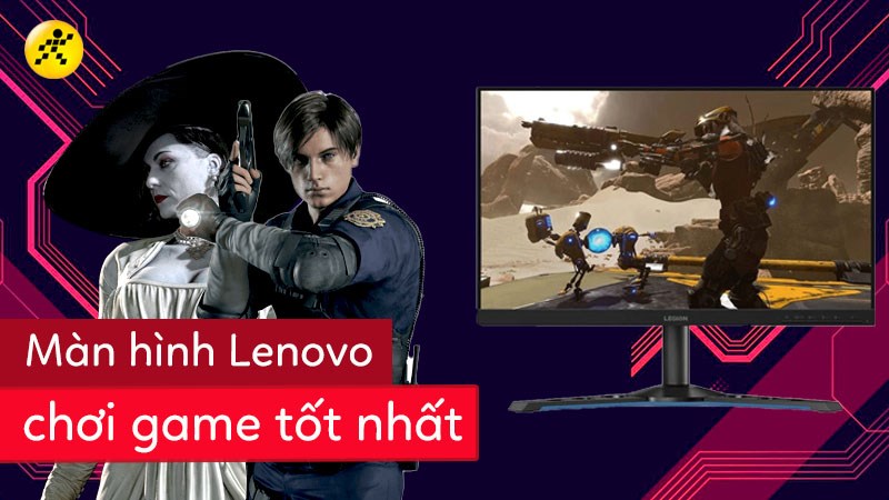 Màn hình Lenovo chơi game tốt nhất