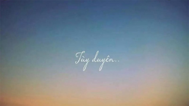 Mọi sự tuỳ duyên 