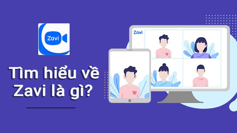 Zavi là gì? Tìm hiểu ưu và nhược điểm của ứng dụng họp Online 