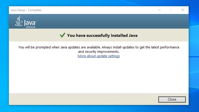 Cập nhật Java th&agrave;nh c&ocirc;ng > Nhấn chọn Close
