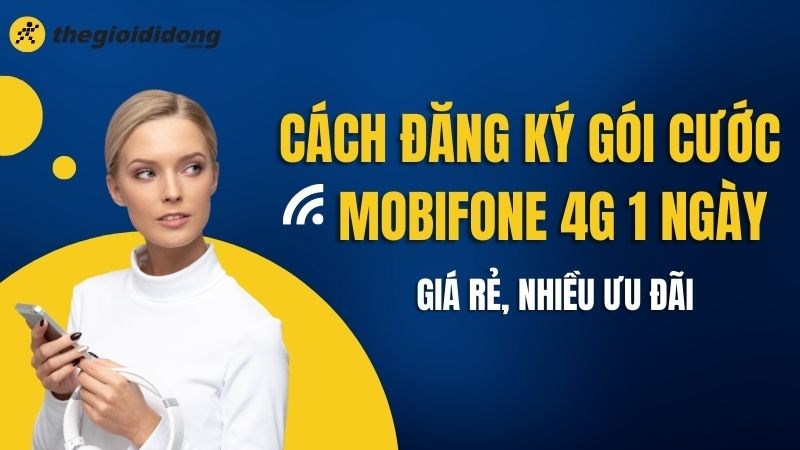 Cách đăng ký gói cước MobiFone 4G 1 ngày 